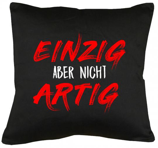 Einzig aber nicht artig Kissen mit Füllung 40x40cm 