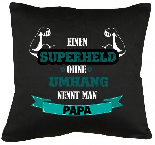 Superhelden ohne Umhang nennt man Papa Kissen mit Füllung 40x40cm 