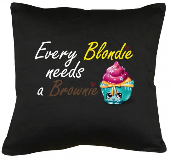 Every Blondie needs a Brownie Kissen mit Füllung 40x40cm 