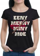 Eeny Meeny Miny Moe T-Shirt 