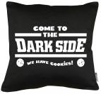 Come to the Darkside... Kissen mit Füllung 40x40cm 