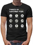Still waiting for... T-Shirt 