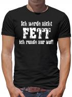 Ich werde nicht FETT T-Shirt 