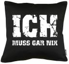 Ich muss gar NIX Kissen mit Füllung 40x40cm 
