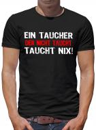 Ein Taucher der nicht taucht... T-Shirt 
