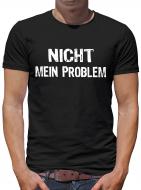 Nicht mein Problem T-Shirt 