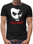 Joker Why so Serious?  T-Shirt 