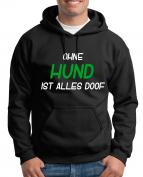 Ohne Hund alles Doof Kapuzenpullover Fun Lustig 