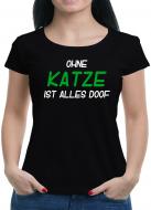 Ohne Katze alles Doof T-Shirt  Fun Sprüche 