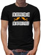 The deeper you go... T-Shirt Sprüche Fun 