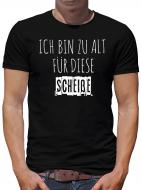 Ich bin zu alt für diese Scheiße T-Shirt Herren Fun Lustig Spruch 