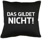 Das gildet nicht Kissen mit Füllung 40x40cm 
