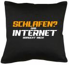 Schlafen? Das Internet braucht mich Kissen mit Füllung 40x40cm 