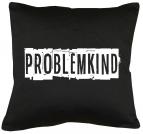 Problemkind Kissen mit Füllung 40x40cm 