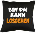 Bin da kann losgehen Kissen mit Füllung 40x40cm 