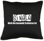 Single weil die Auswahl Scheisse ist Kissen mit Füllung 40x40cm 