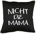 Nicht die Mama Kissen mit Füllung 40x40cm 