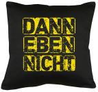 Dann eben nicht Kissen mit Füllung 40x40cm 