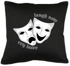 Laugh now, cry later Kissen mit Füllung 40x40cm 