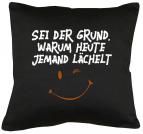 Sei der Grund warum jemand lächelt Kissen mit Füllung 40x40cm 