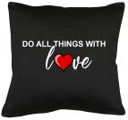 Do all things with Love Kissen mit Füllung 40x40cm 