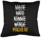 Sollte hätte könnte Kissen mit Füllung 40x40cm 