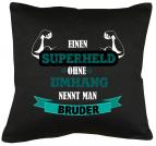 Superhelden ohne Umhang nennt man Bruder Kissen mit Füllung 40x40cm 