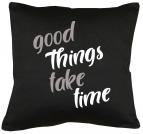 Good things take time Kissen mit Füllung 40x40cm 