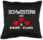 Schwestern für immer und ewig Kissen mit Füllung 40x40cm 