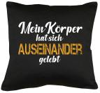 Mein Körper hat sich auseinander gelebt Kissen mit Füllung 40x40cm 