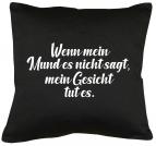Wenn mein Mund es nicht sagt Kissen mit Füllung 40x40cm 